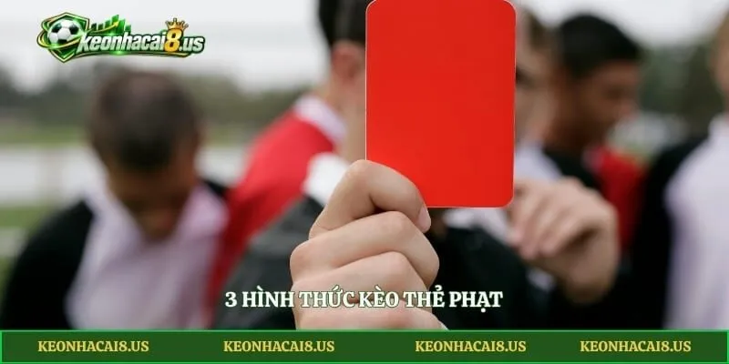 3 hình thức kèo thẻ phạt 