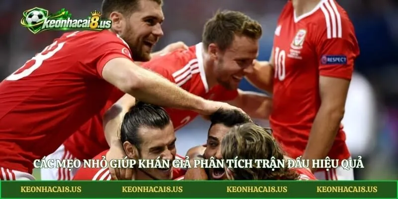 Các mẹo nhỏ giúp khán giả phân tích trận đấu hiệu quả
