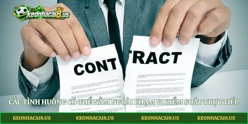 Các tình huống có thể nằm ngoài phạm vi kiểm soát trực tiếp