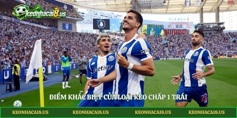 Điểm khác biệt của loại kèo chấp 1 trái