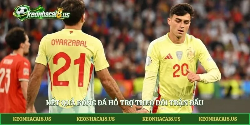 Kết quả bóng đá hỗ trợ theo dõi trận đấu