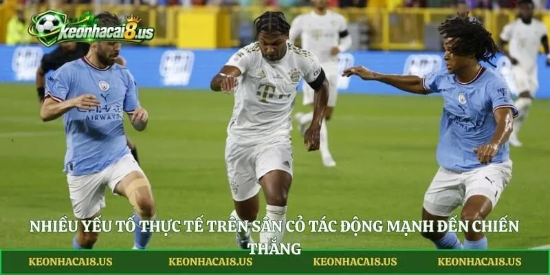 Nhiều yếu tố thực tế trên sân cỏ tác động mạnh đến chiến thắng