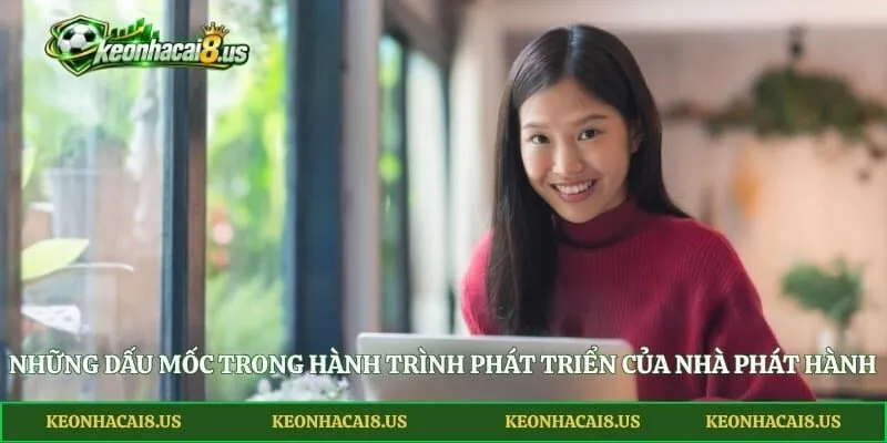 Những dấu mốc trong hành trình phát triển của nhà phát hành