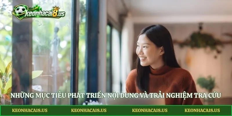 Những mục tiêu phát triển nội dung và trải nghiệm tra cứu