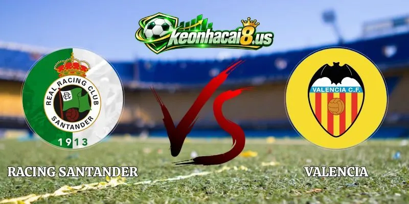 Soi Kèo Racing Santander vs Valencia 02h00 12/10 La Liga