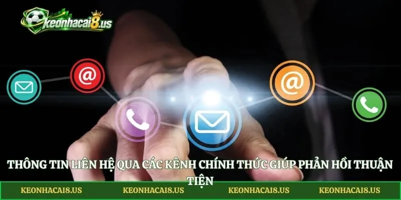 Thông tin liên hệ qua các kênh chính thức giúp phản hồi thuận tiện